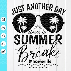 Teacher Summer svg, Último día de clases svg, Sólo otro día más cerca de las vacaciones de verano svg, Teacher Life svg, Descarga instantánea de archivos para Cricut