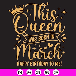 この女王は3月に生まれました SVG、3月の誕生日 SVG、誕生日の女の子 SVG、3月に生まれた SVG、3月の女の子へのギフト、Cricut 用のインスタントダウンロードファイル