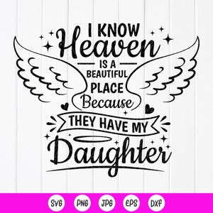 Ik weet dat de hemel een prachtige plek is omdat ze mijn dochter SVG, dochter Memorial Angel in Heaven Svg, Instant Download bestanden voor Cricut hebben