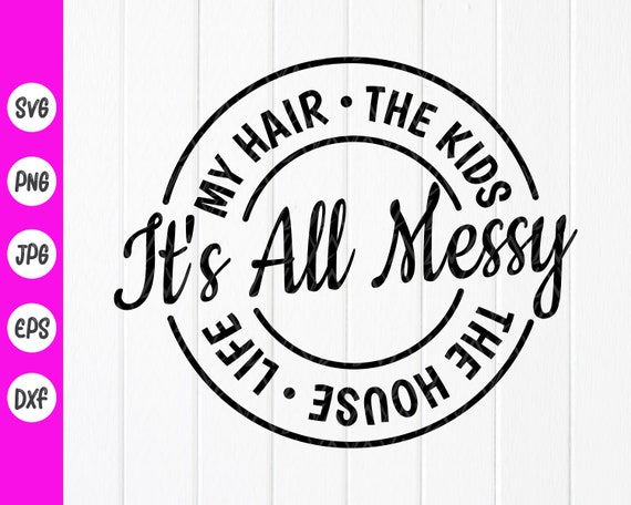Mama Of House My Hair The House The Kids Life It's All Messy Mama Of House My Hair The House The Kids Life It's All Messy