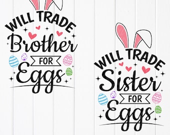 Will Trade Brother/Sister For Eggs SVG: Funny Easter Gift , Cricut Cut File (Digital Download)