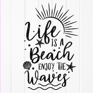 A vida é uma praia, aproveite as ondas SVG, citação de verão SVG, verão engraçado SVG, camisa de praia SVG, verão SVG, arquivo para download instantâneo para Cricut