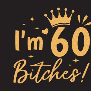J'ai 60 ans Svg, mon 60e anniversaire Svg, Svg de fête d'anniversaire, 60 ans svg, 60e anniversaire cadeau pour elle svg, fichiers à téléchargement immédiat pour Cricut