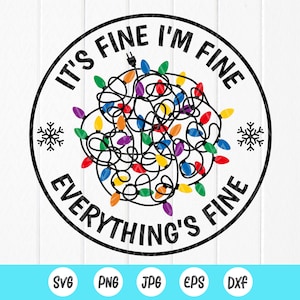 It's Fine I'm Fine Everything Is Fine Christmas light Svg, Funny Christmas svg, Sarcastic svg ,Digital Files Instant Download For Cricut