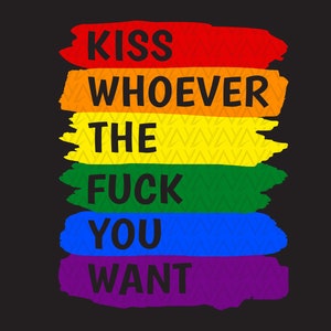 Kiss Whoever The Fuck You Want SVG, LGBTQ Pride svg, Gay Pride SVG, Rainbow Pride svg, gelijkheid svg, Gay Shirt, Instant Download bestanden voor Cricut