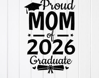 Proud Mom of 2026 Graduate SVG, Graduation Gift ,Cricut files (Digital Download)