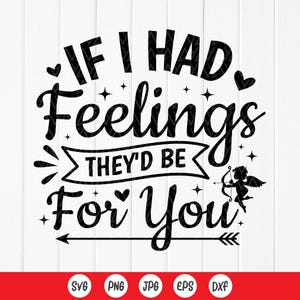 Wenn ich Gefühle hätte, würde sie für dich sein SVG, lustiges Valentinstag Geschenk, Valentinstag Geschenk, Valentinstag Shirt Sofort Download für Cricut