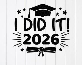 I Did It 2026 Graduation SVG: Graduate Shirt Design, Cricut files (Digital Download)
