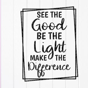 See the good be the light make the difference svg, Christian SVG, Bible verse SVG, Jesus svg, faith svg, Instant Download files for Cricut
