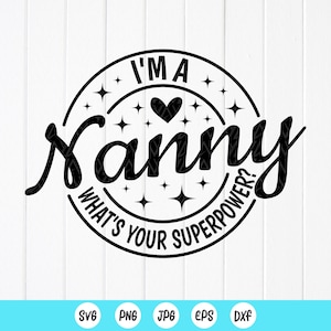 Je suis une nounou, quel est votre super pouvoir SVG, Svg drôle de chemise de nounou, Svg de fête des mères, Svg de vie de nounou, cadeau pour la nounou, fichier de téléchargement instantané pour Cricut