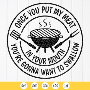 Una vez que pones mi carne en tu boca SVG, Cita de barbacoa svg, Divertido y grosero svg de parrilla de barbacoa, Día del padre svg, Archivo de descarga instantánea para Cricut