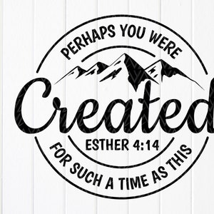 Quizás fuiste creado (svg), Ester 4:14 (svg), versículo bíblico (svg), escritura (svg), signo de fe del círculo cristiano (svg), archivos de descarga instantánea para Cricut