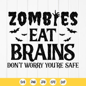 Los zombis comen cerebros, no te preocupes, estás a salvo SVG, divertido sarcástico Halloween SVG, Zombies Halloween Camisa SVG, Descarga instantánea de archivos para Cricut