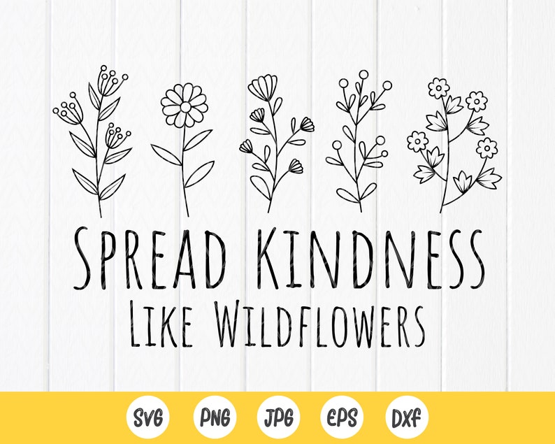 Spread Kindness Like Wildflowers Svg Wildflower SVG Crazy - Etsy