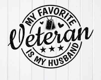 My Favorite Veteran Is My Husband SVG, Military Wife gift,Cricut files(Digital Download)