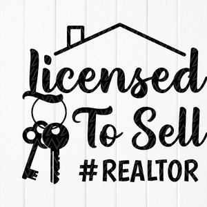 Licensed To Sell SVG, Real Estate Agent svg, Realtor life svg, Gift For Realtor, Funny Realtor svg, Instant Download files for Cricut