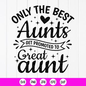 Alleen de beste tantes worden gepromoveerd tot oudtante SVG, cadeau voor tantes SVG, zwangerschapsaankondiging SVG, tante SVG, Instant Download bestanden voor Cricut
