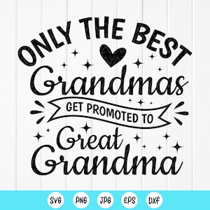 Alleen de beste oma's worden gepromoveerd tot overgrootmoeder SVG, cadeau voor overgrootmoeder, zwangerschapsaankondiging svg, Instant Download bestanden voor Cricut