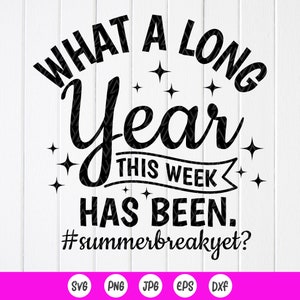 Teacher Summer svg, Último dia de aula svg, Que ano longo esta semana foi SVG, Funny Teacher Life svg, Download instantâneo de arquivos para Cricut