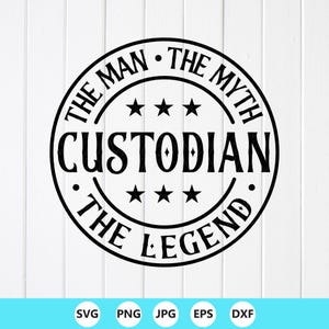 Custodio El Hombre El Mito La Leyenda SVG: Regalo de agradecimiento, archivos Cricut (Descarga digital)