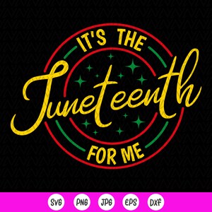 Juneteenth SVG: It&#39;s The Juneteenth For Me,African American,Cut files ,Sublimation Designs(Digital Download)