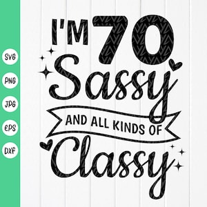 70e anniversaire pour les femmes SVG, cadeau d'anniversaire drôle, j'ai 70 ans impertinent et toutes sortes de chic SVG, fabuleux 70 svg, fichiers à téléchargement immédiat pour Cricut
