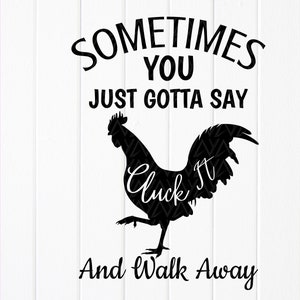 Funny Kitchen Svgsometimes You Just Gotta Say Cluck It and - Etsy