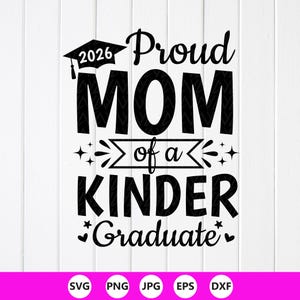 Proud Mom of a Kindergarten grad 2026 SVG: Graduation gifts, Cricut Cut files (Digital Download)