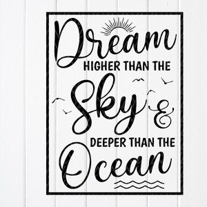 Sogna più in alto del cielo e più in profondità dell'oceano SVG, Citazioni ispiratrici, Citazioni sulla spiaggia, Decalcomanie da muro SVG, File di download istantaneo per Cricut