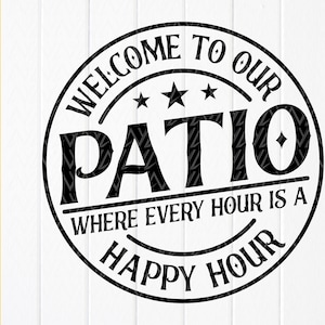 Welcome To Our Patio SVG,Patio Sign Svg,Backyard Sign Svg,Wood Sign ,Farmhouse Svg,BBQ Time Svg,Home Decor,Instant Download files for Cricut