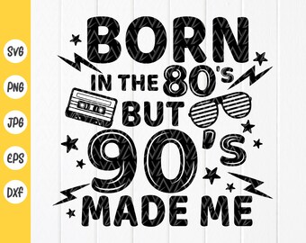 May include: Black and white graphic design with the text "Born in the 80's but 90's made me" with a cassette tape, sunglasses, and stars.