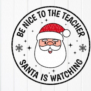 Sii gentile con l'insegnante Babbo Natale sta guardando SVG, Natale degli insegnanti, Svg di Natale, Svg di Natale divertente, file digitali Download istantaneo per Cricut