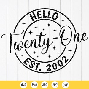 Olá Twenty One Est 2002 SVG, Olá 21 presentes de aniversário, Festa de aniversário Svg, 21º aniversário svg, Meu 21º aniversário, Download instantâneo de arquivos para Cricut