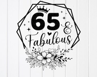 65 & Fabulous SVG, 65th Birthday Shirt Design (Digital Download)