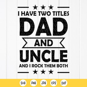 J'ai deux titres papa et oncle SVG, citation drôle de papa, oncle chemise Svg, cadeau fête des pères, drôle oncle svg, fichiers à téléchargement immédiat pour Cricut