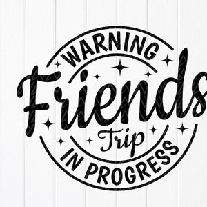 Warnung Freunde Reise in Fortschritt SVG, Freunde Reise Shirt SVG, Freunde Urlaub Sofort Download Datei für Cricut