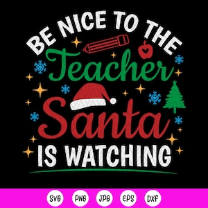 Sii gentile con l'insegnante che Babbo Natale sta guardando SVG, ornamento di Natale per l'insegnante SVG, regalo di apprezzamento per l'insegnante di Natale, file di download istantaneo per Cricut