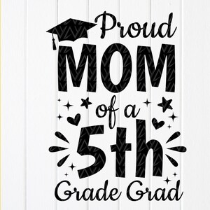 Proud Mom 5th Grade Grad SVG: Graduation Shirt Design,Cut files for Cricut,Sublimation Designs(Digital Download)