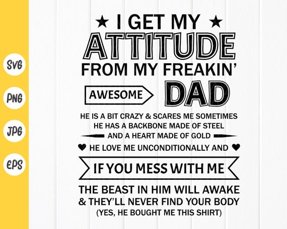 I Get My Attitude From My Freakin' Awesome Daddy Gift T-Shirt I Get My Attitude From My Freakin' Awesome Daddy Gift T-Shirt