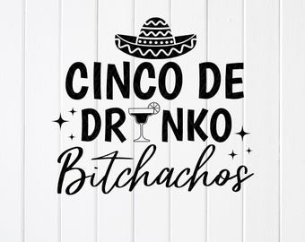 Cinco de Mayo Drinko Bitchachos SVG: Mexican Fiesta Design,Cricut files (Digital Download)