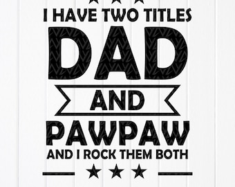 Dad and Pawpaw SVG: Funny Father's Day Quote (Digital Download Files for Cricut)