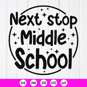 Middle School svg, Graduation svg, Next Stop Middle School svg, Middle School Team, Elementary School svg, Instant Download files for Cricut