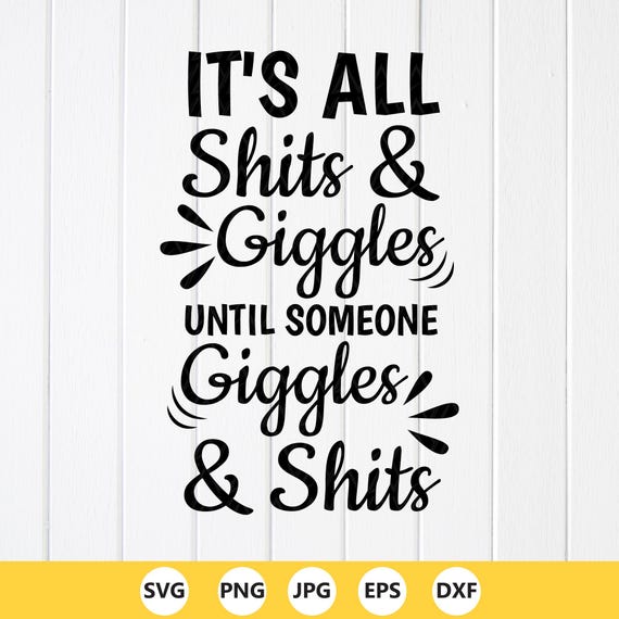 Funny Bathroom Sign SVG : It's All Shits & Giggles, Restroom Quotes, Cricut files (Digital Download)