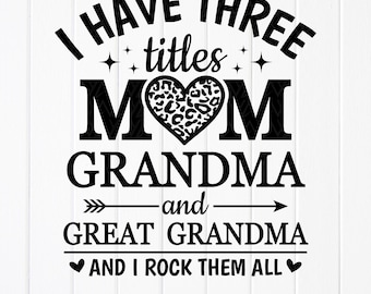 Grandma SVG, Three Titles, Mom, Great Grandma (Digital Download)