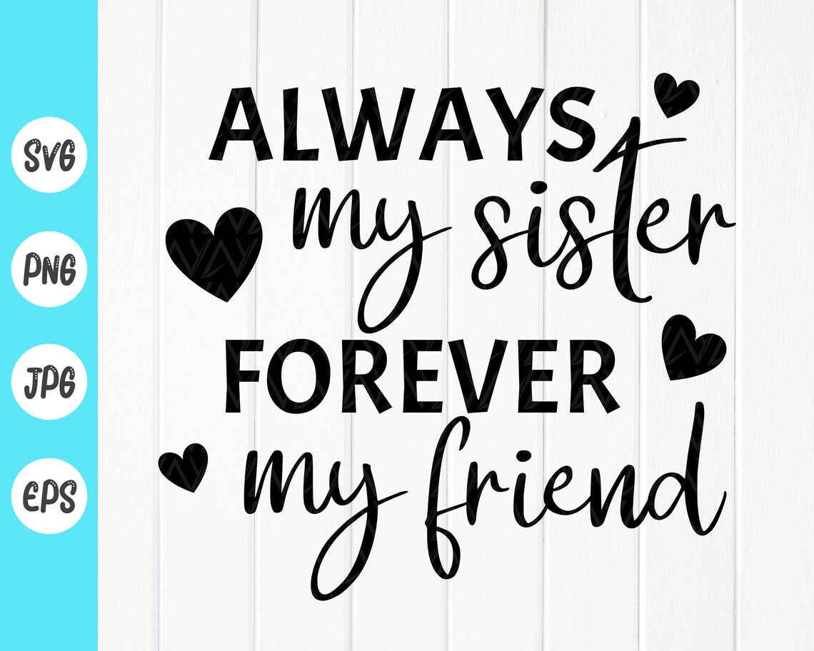 Always my sister forever my friend svg Best Sister Ever Etsy Always my sister forever my friend svg Best Sister Ever Etsy
