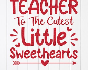 Teacher Valentine SVG: Cutest Sweethearts Design, Cut files for Cricut, Sublimation Designs (Digital Download)