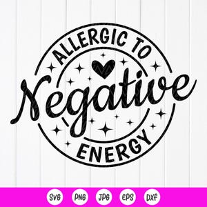Allergisch voor negatieve energie SVG, grappig vrouwencadeau, sarcastisch citaat, positieve vibes Svg, sarcasme Svg, motiverende Svg, instant download voor Cricut