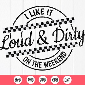 Me gusta el ruido y el ambiente sucio los fines de semana SVG, amante de las carreras, vida de carreras SVG, bandera a cuadros SVG, pista de tierra SVG, archivo de descarga instantánea para Cricut