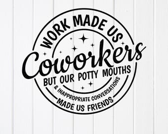 Coworker Gift SVG PNG: Work Bestie Appreciation,Work Made Us ,Cricut files (Digital Download)