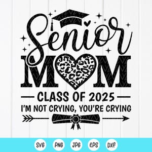 Senior Mom 2025 SVG, Class of 2025 Svg, I'm Not Crying You're Crying, Graduation SVG, Proud Mom Svg, Senior Grad cadeau, Instant Download voor Cricut